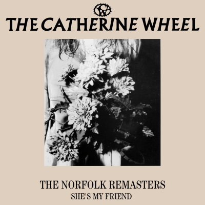 The Catherine Wheel - She's My Friend EP (Remastered 2023)