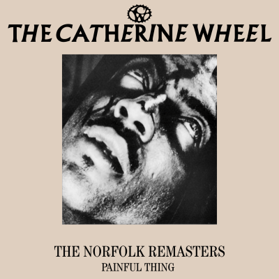 The Catherine Wheel - Painful Thing EP (Remastered 2023)