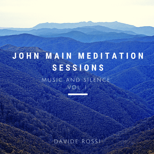 John Main Meditation Sessions - Vol.1