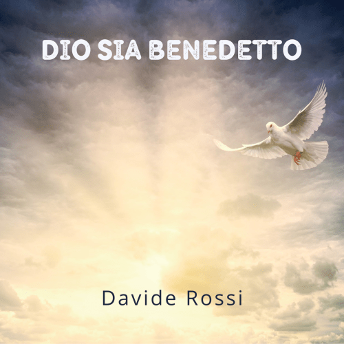 Dio sia benedetto - DAVIDE ROSSI
