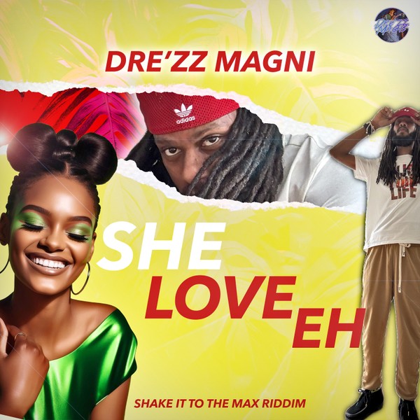 Dre’zz Magni -She Love Eh