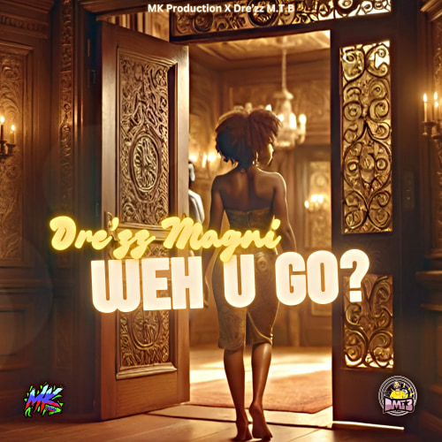 Dre'zz Magni "Weh U Go?" 