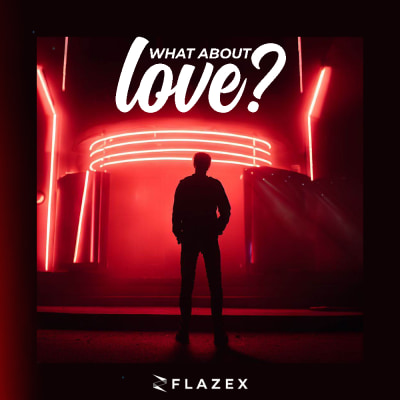 Flazex - What About Love?