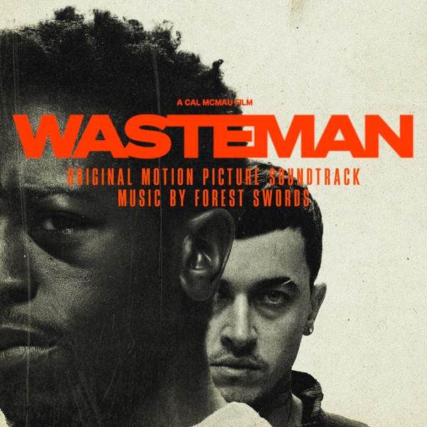 Forest Swords - Wasteman (Original Motion Picture Soundtrack)