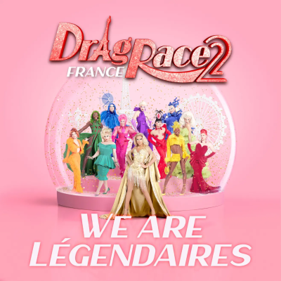 We Are Légendaires (feat. Les Reines de Drag Race France)