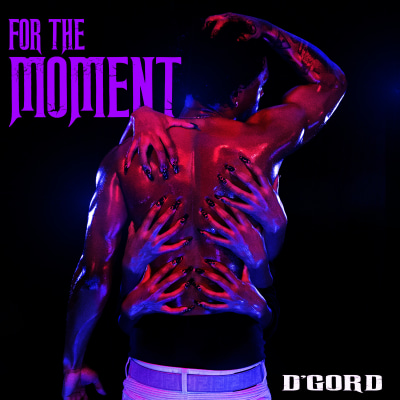 "FOR THE MOMENT" D'GORD