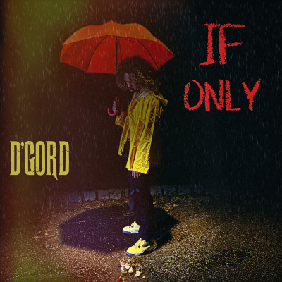 "IF ONLY" D'GORD