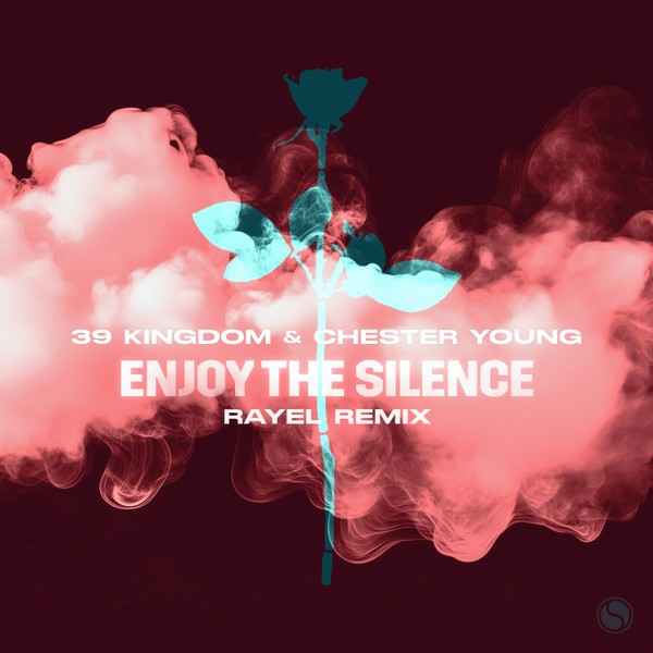 39 Kingdom x Chester Young - Enjoy The Silence (RAYEL Remix)