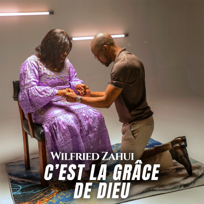 Wilfried Zahui - C'est la grâce de Dieu