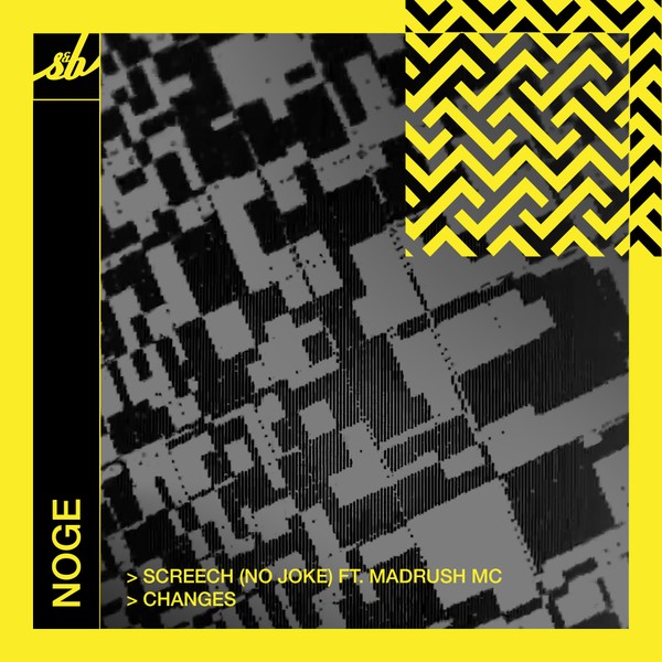 NOGE - Screech (No Joke) ft. Madrush MC / Changes