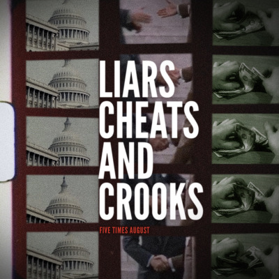 "Liars, Cheats, and Crooks" by Five Times August