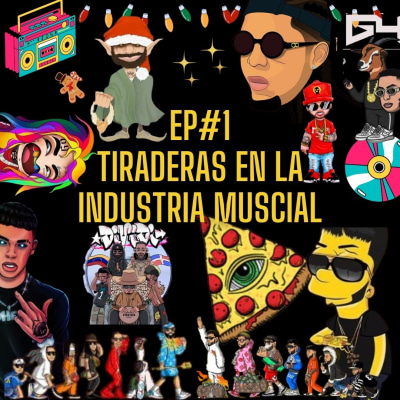 EP#1 - tiraderas en la industria musical