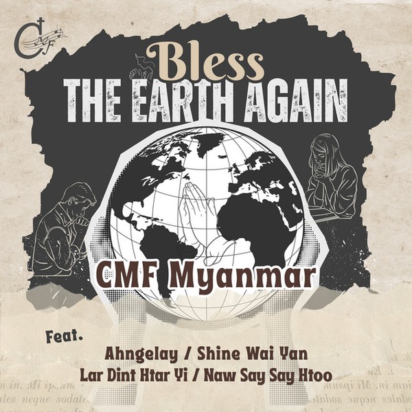 CMF Myanmar - Bless The Earth Again