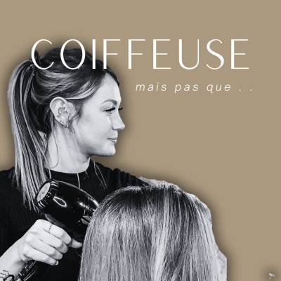 Coiffeuse, mais pas que.. !
