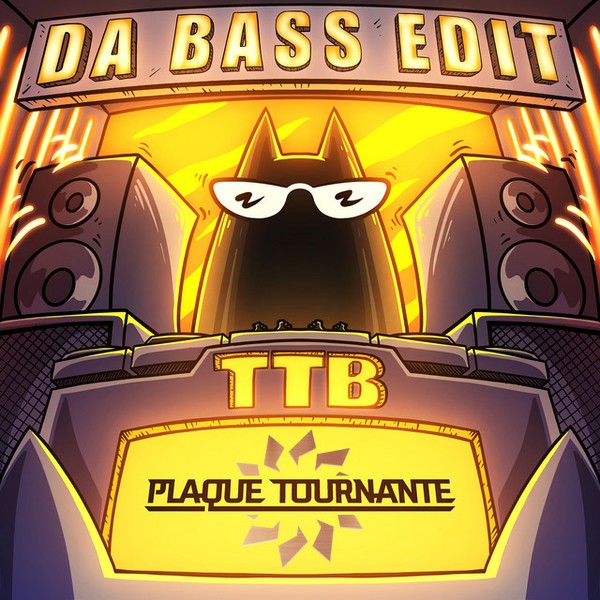 DA BASS EDIT - TTB & Plaque Tournante