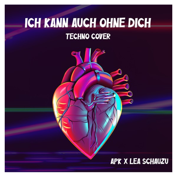 Ich kann auch ohne dich (Techno Cover) - APK X Lea Schauzu