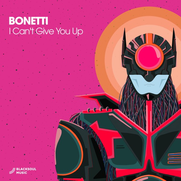 Bonetti -  I Can't Give You Up (Blacksoul Music)