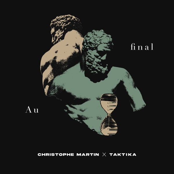 Au final | Christophe Martin x Taktika