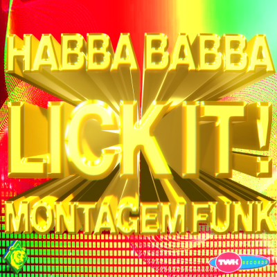 Habba Babba - Lick It ! (Montagem Funk)