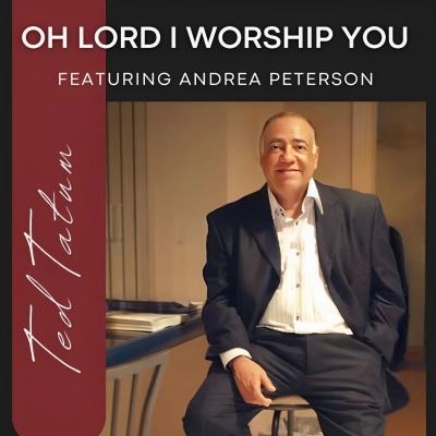 "Oh Lord I Worship You" by Ted Tatum feat. Andrea Peterson