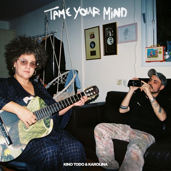 Kino Todo & Karolina - Tame Your Mind