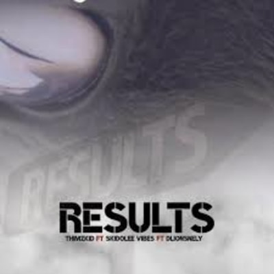 THIMZKID – RESULTS FEAT DLIONSNELY & SKIDOLEE
