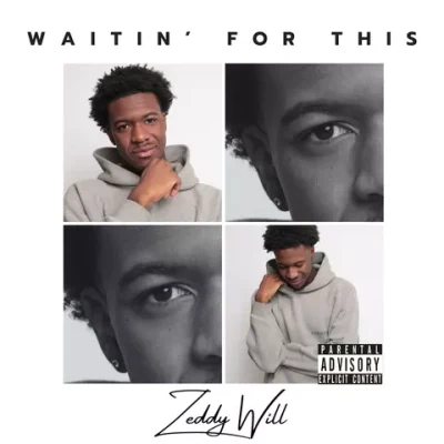 Zeddy Will Waiting for This