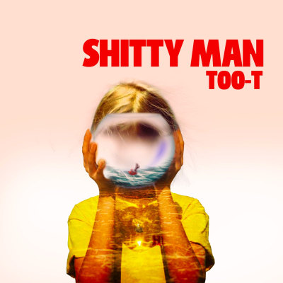 TOO-T - Shitty Man