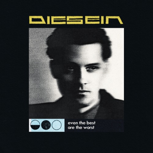 Diesein - Even the best are the worst