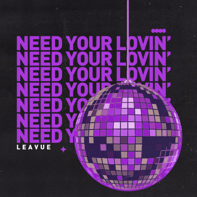 Leavue – Need Your Lovin'