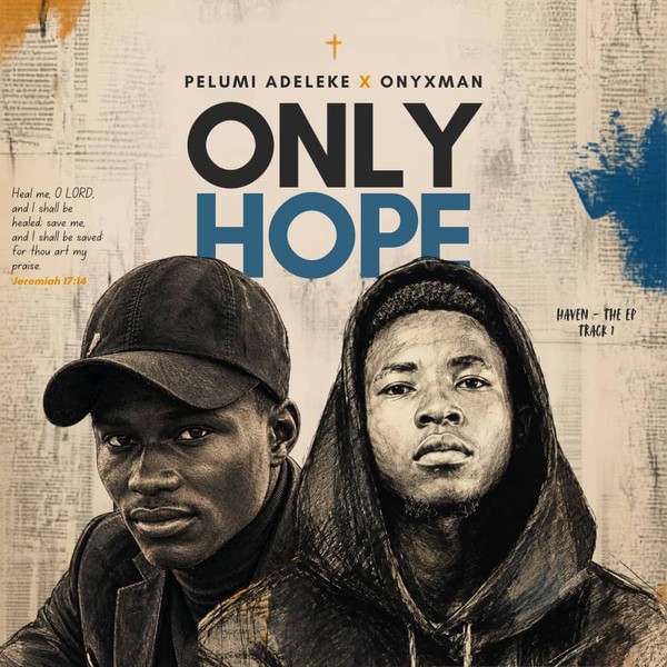 Only Hope - Pelumi Adeleke ft. Onyxman