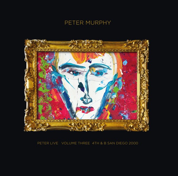 Peter Murphy - Peter Live Volume Three - 4th & B San Diego 2000
