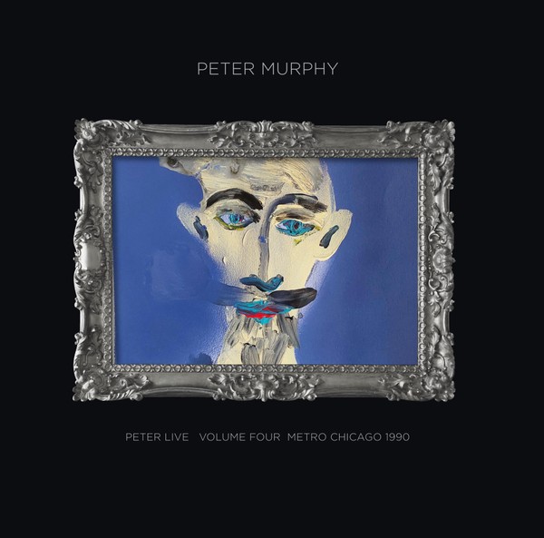 Peter Murphy - Peter Live Volume Four - Metro Chicago 1990
