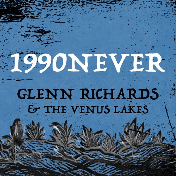 Glenn Richards & The Venus Lakes - 1990Never