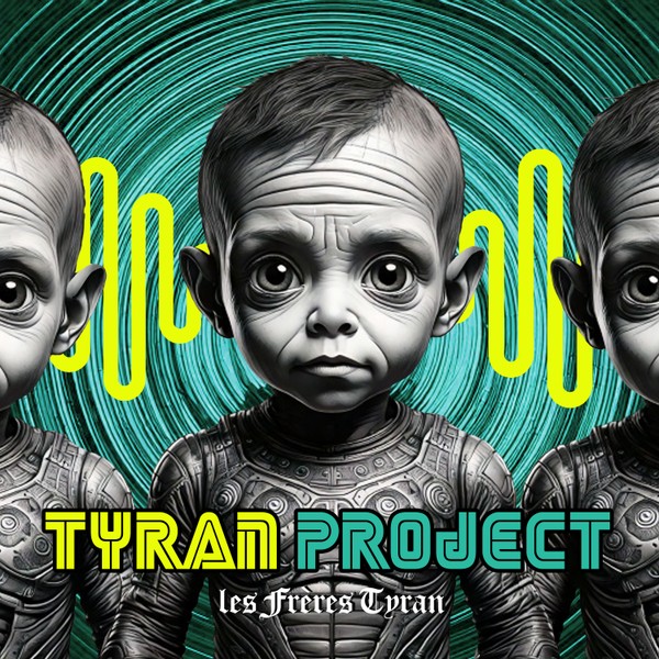 TYRAN PROJECT - LES FRERES TYRAN