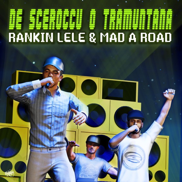 De Sceroccu o Tramuntana - Rankin Lele & Mad a Road (Happy Dancehall Riddim) - Yah Man Records