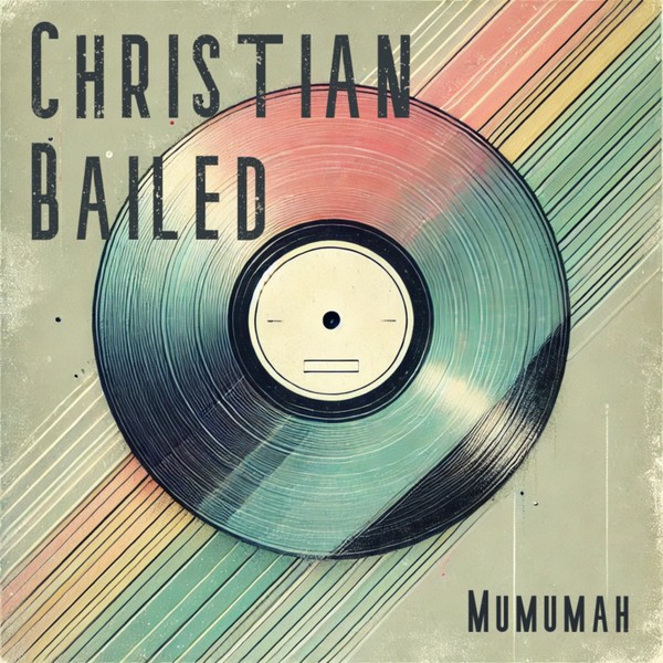 Christian Bailed - Mumumah