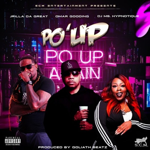 Po'Up - Jrilla Da Great x Omar Gooding x DJ Ms. Hypnotique