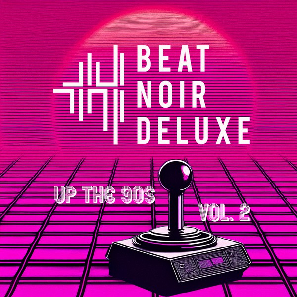 Beat Noir Deluxe - Up the 90s, Vol.2