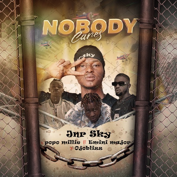 Jnr sky NOBODY CARE'S ft Eminimajor, ojoblizz & popo millie