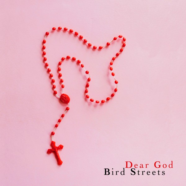 Bird Streets - Dear God