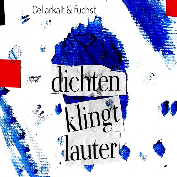 Cellarkalt & fuchst - Dichten klingt lauter