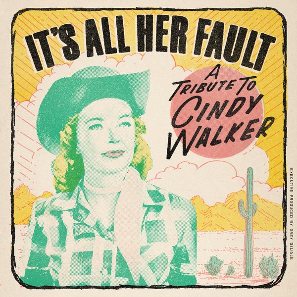 It's All Her Fault - A Tribute To Cindy Walker - Executive Produced by Grey DeLisle