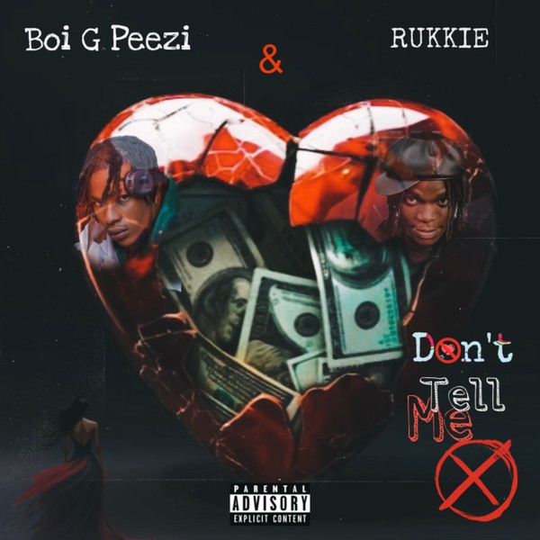 Rukkie & Boi G Peezi - Don’t Tell Me