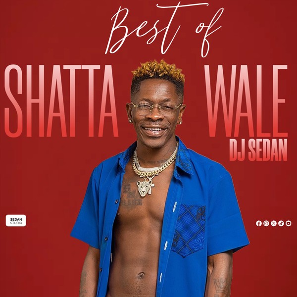 DJ Sedan - Best Of Shatta Wale