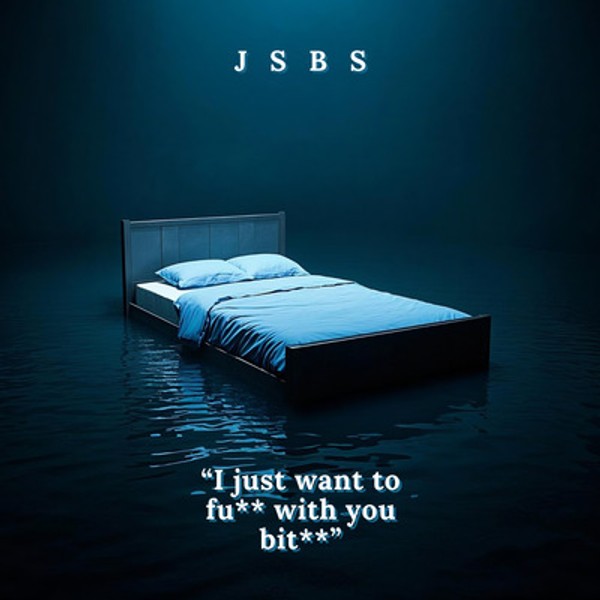 JSBS - I just want to fuck with you bitch