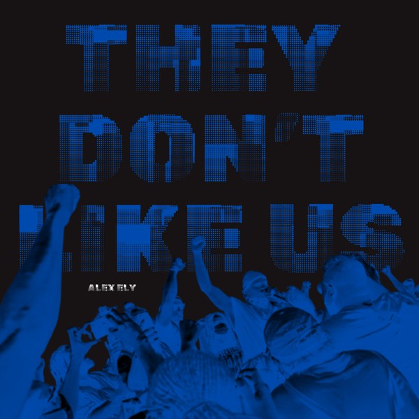 They Don’t Like Us