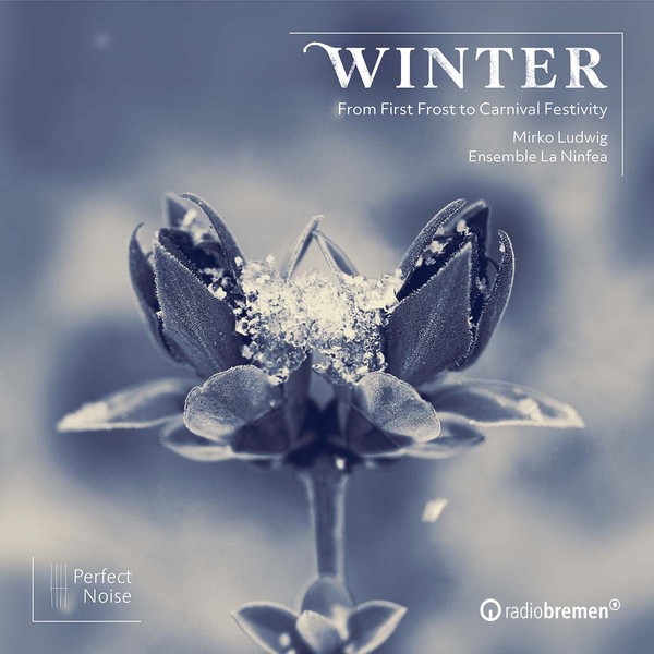 Winter – From First Frost to Carnival Festivity by Ensemble La Ninfea & Mirko Ludwig