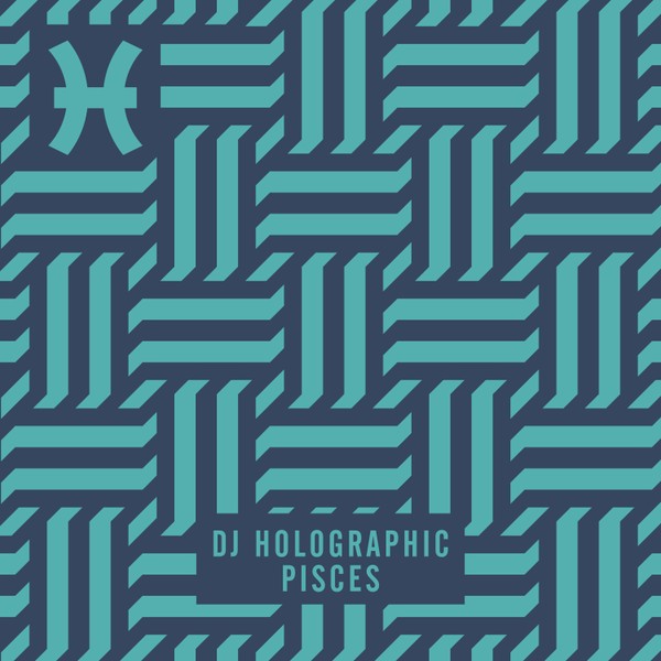 DJ Holographic - Pisces