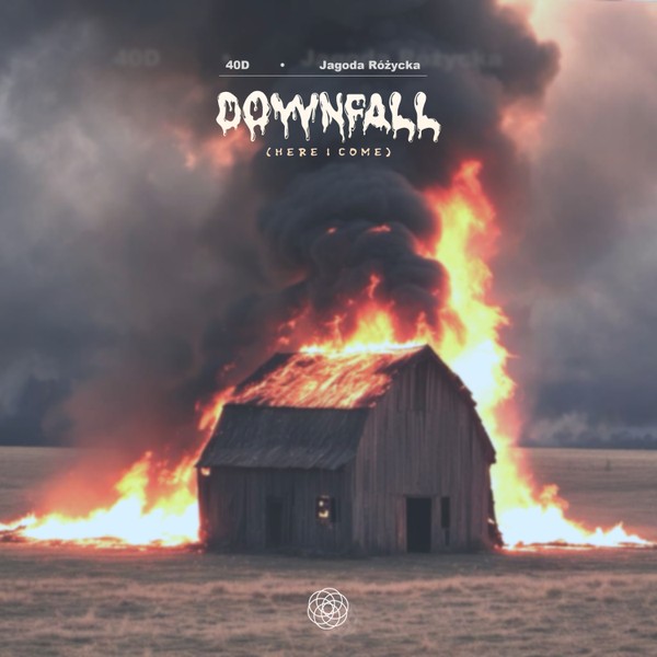 40D feat. Jagoda Rózycka - Downfall (Here I Come)